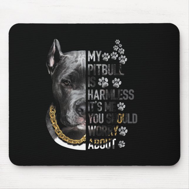 Mousepad Meu Pitbull é inofensivo. Sou eu que você deveria  (Frente)