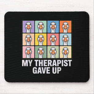 Mousepad Meu terapeuta desistiu meme de arte pop de ganso e