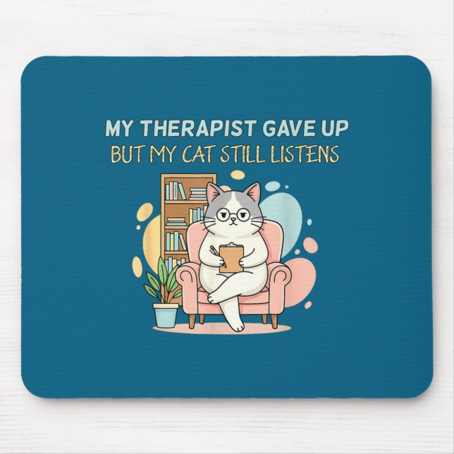 Mousepad Meu Terapeuta Engraçado Desistiu Mas Gato (Frente)