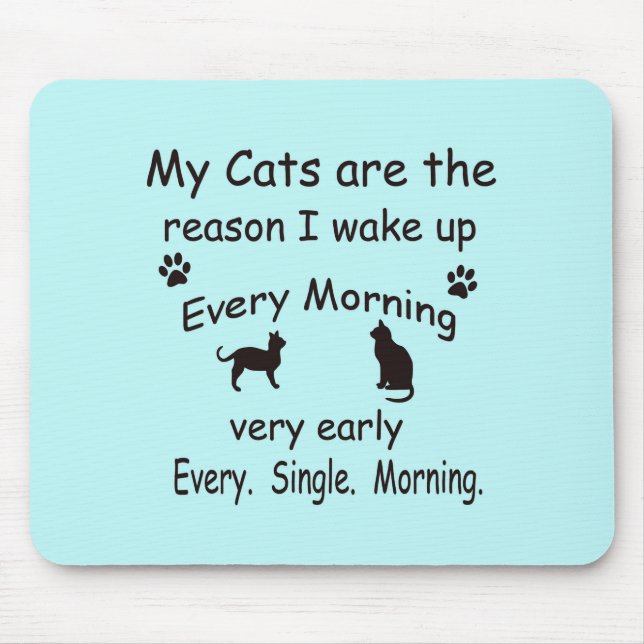 Mousepad Meus gatos são a razão pela qual eu Acordar (Frente)
