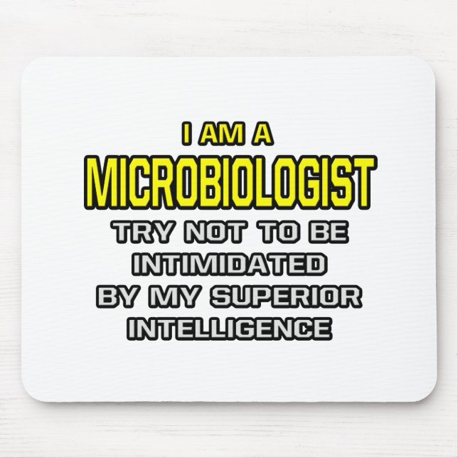 Mousepad Microbiólogo... inteligência superior (Frente)
