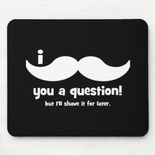 Mousepad Mim bigode você uma pergunta
