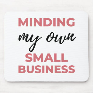 Mousepad Minding My Own Small Business 2