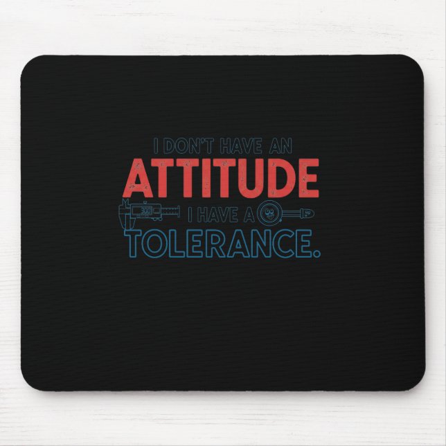 Mousepad Minha Atitude Depende Da Sua Tolerância (Frente)