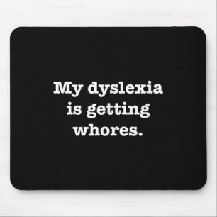 Mousepad Minha Dislexia Está Ficando Engraçada Com A Piada