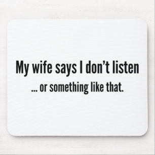 Mousepad Minha esposa diz que eu não escuto… ou algo com