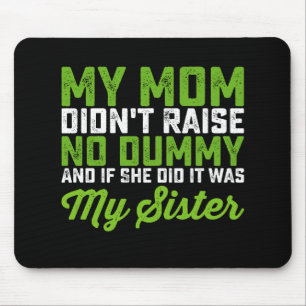 Mousepad Minha Mãe Não Criou Nenhum Idiota Minha Irmã Mãe D