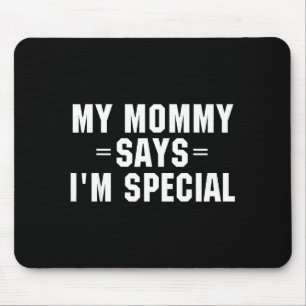 Mousepad Minha Mamãe Diz Que Eu Sou Camisa Divertida Especi