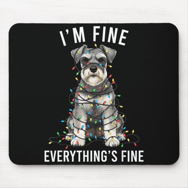Mousepad Miniature Schnauzer Christmas I'm Fine Everything  (Frente)