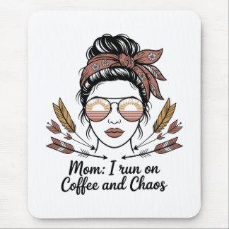 Mousepad Mom I Run On Coffee And Chaos