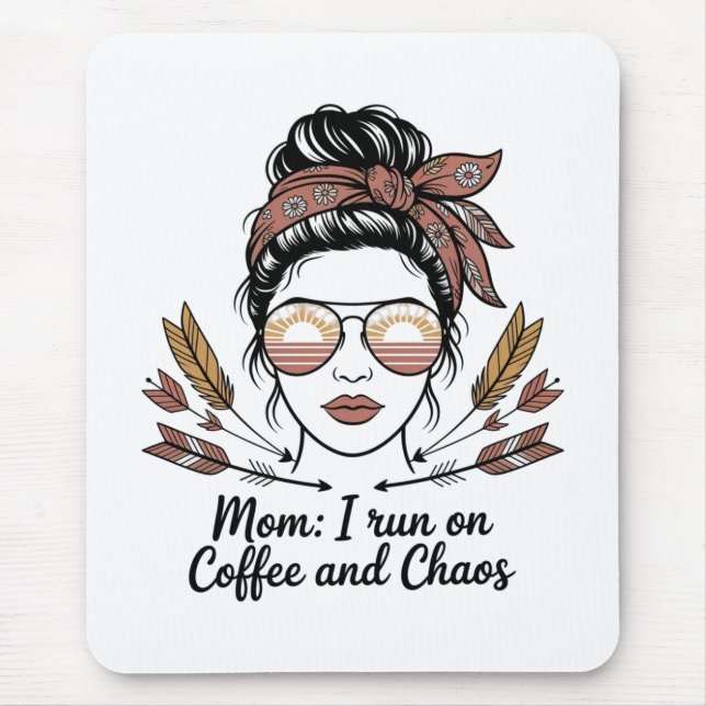 Mousepad Mom I Run On Coffee And Chaos (Frente)
