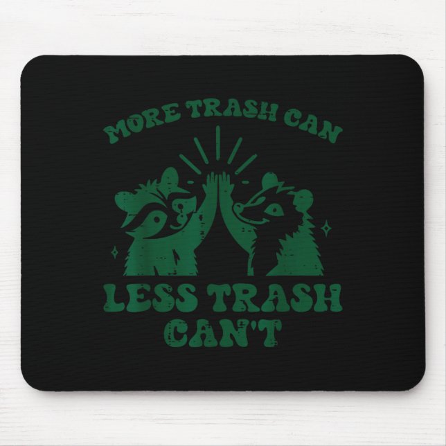 Mousepad More Trash Can Less Cant Raccoon Funny Saying Men  (Frente)