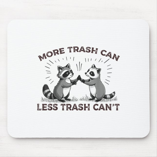Mousepad More Trash Can Less Trash Can't Funny Raccoon Meme (Frente)
