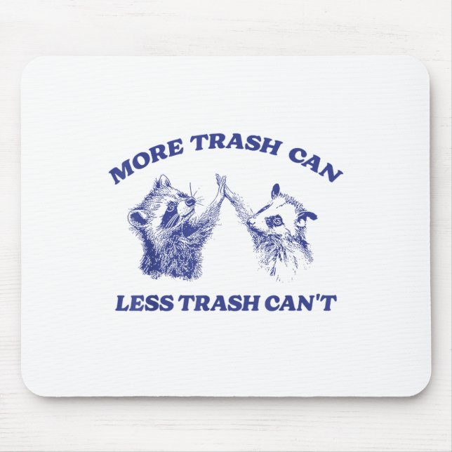 Mousepad More Trash Can Less Trash Can't Funny Raccoon Sayi (Frente)