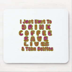 Mousepad Morning I just want to Drink Coffee Save Lives & T