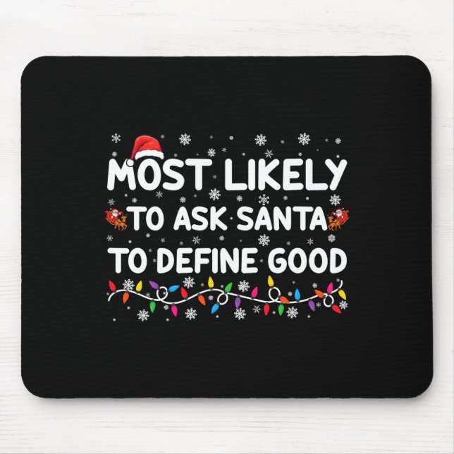 Mousepad Most Likely To Ask Santa To Define Good Christmas  (Frente)
