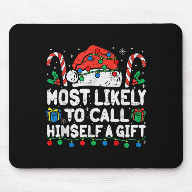 Mousepad Most Likely To Call Himself A Gift Christmas Xmas  (Frente)