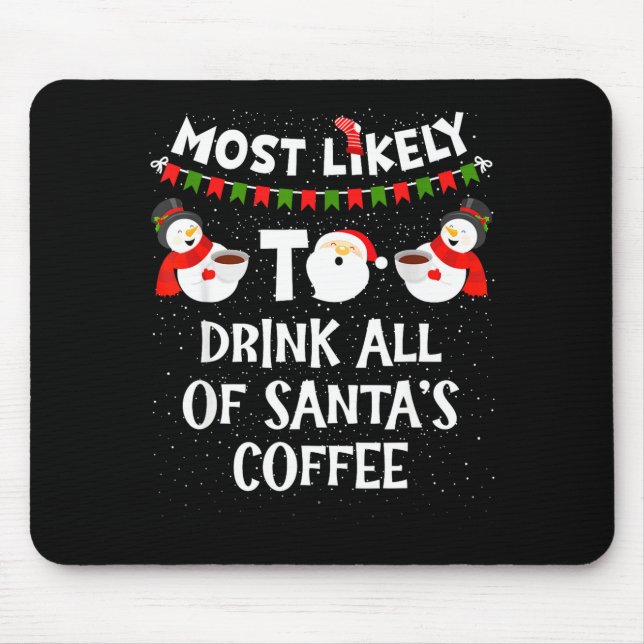 Mousepad Most Likely To Drink All Of Santas Coffee Snowman  (Frente)