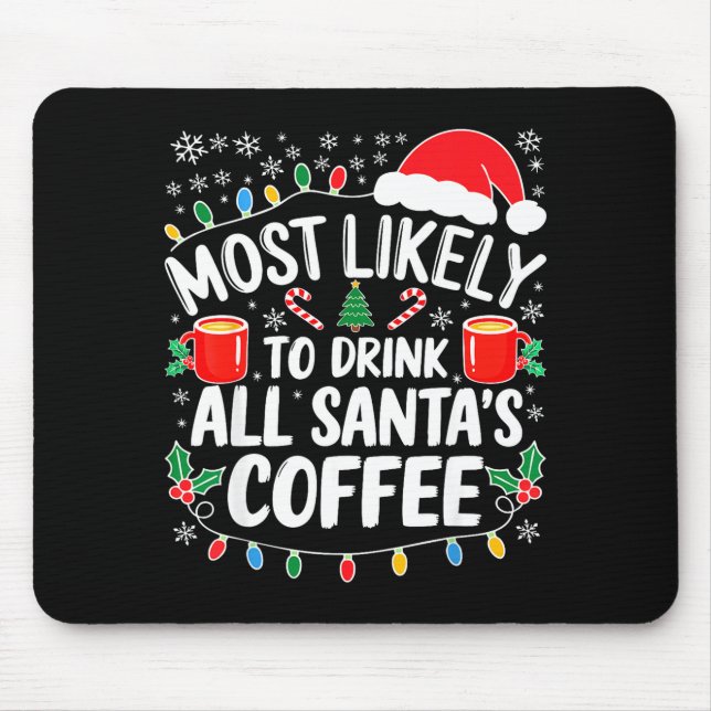 Mousepad Most Likely To Drink All Santa's Coffee Shirt Chri (Frente)