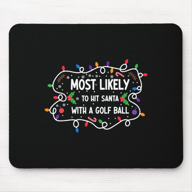 Mousepad Most Likely To Hit Santa With A Golf Ball  (Frente)