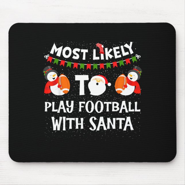 Mousepad Most Likely To Play Football With Santa Christmas  (Frente)