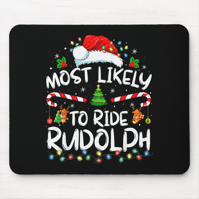Mousepad Most Likely To Ride Rudolph Funny Christmas Holida (Frente)