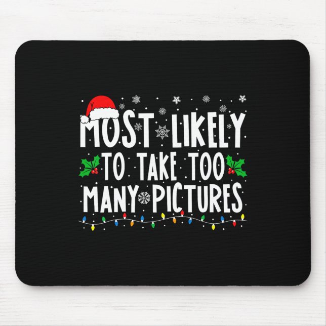 Mousepad Most Likely To Take Too Many Pictures Fun Christma (Frente)