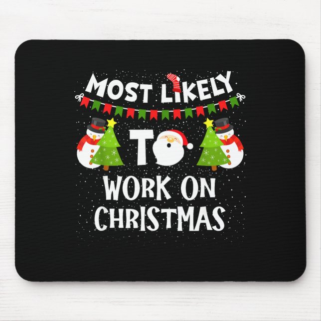 Mousepad Most Likely To Work On Christmas Funny Xmas Matchi (Frente)
