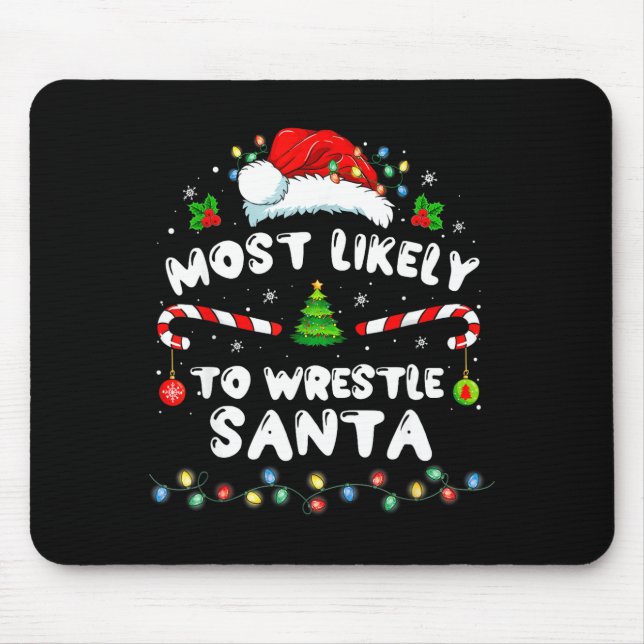 Mousepad Most Likely To Wrestle Santa Christmas Funny Xmas  (Frente)