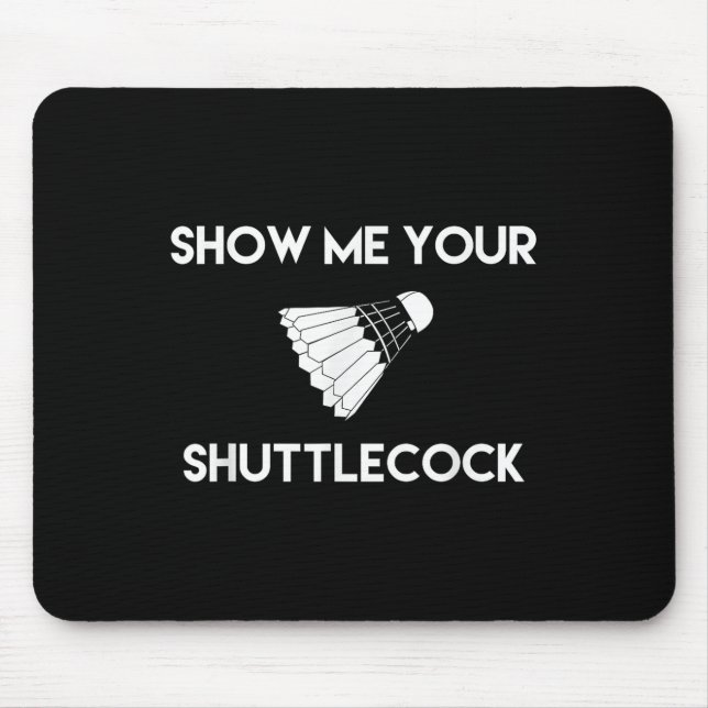 Mousepad Mostre-Me Seu Maldito Badminton (Frente)