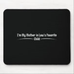 Mousepad Mother in law's favorite child, funny son in lawMo<br><div class="desc">I'm my mother in law's favorite child, funny son in law - Mousepad .Mousepad This product reflects a neat and modern design. A refined look created for daily use.I'm my mother in law's favorite child, funny son in law - Mousepad .Mousepad This product reflects a neat and modern design. A...</div>