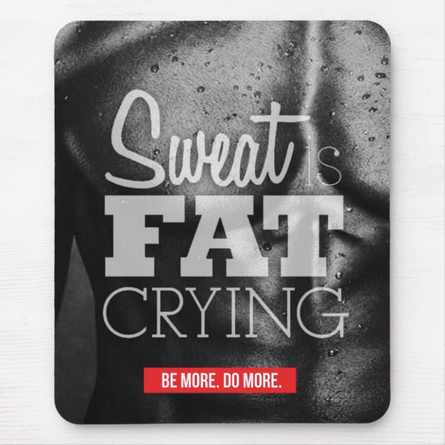 Mousepad Motivação de exercício - O suor é o choro gordo (Frente)