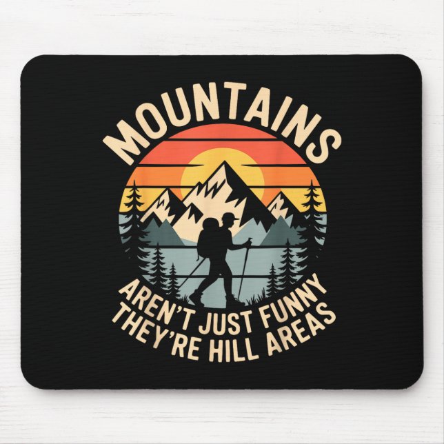 Mousepad Mountains Aren't Just Funny They're Hill Areas Dad (Frente)