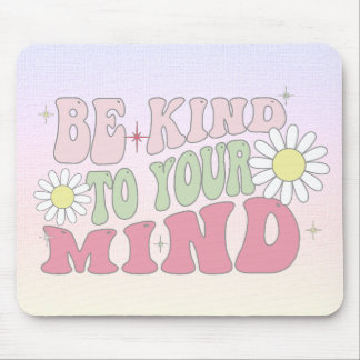 Mousepad Mouse Pad, Be kind to your mind