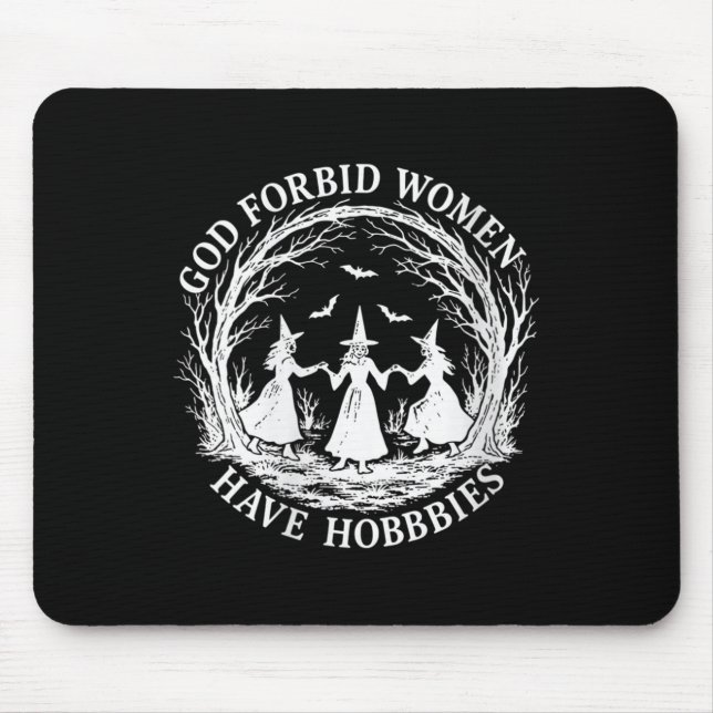 Mousepad Mulher Deus Proíba Mulheres Têm Hobbies Engraçado  (Frente)