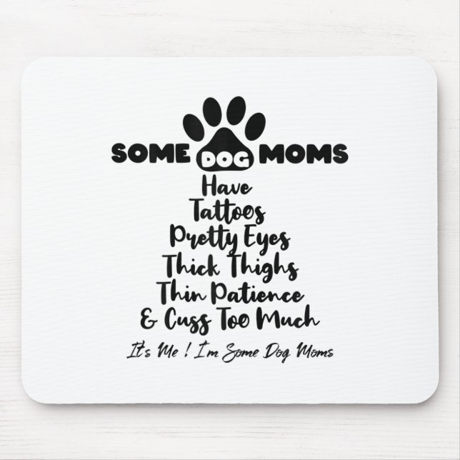 Mousepad Mulheres Algumas Mães De Cachorro Têm Tatuagens Co (Frente)