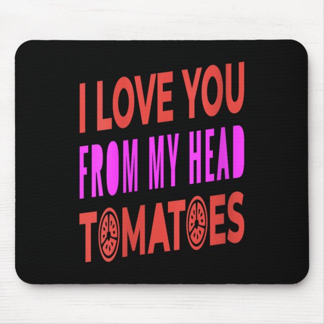 Mousepad Mulheres Eu Te Amo De Tomates De Cabeça (Frente)