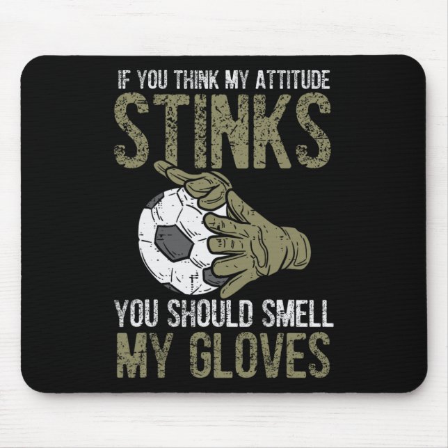 Mousepad My Attitude Stinks Gloves Soccer Football Goalie G (Frente)