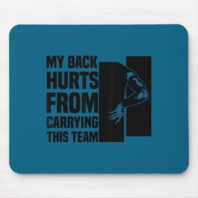 Mousepad My Back Hurts From Carrying This Team Funny Humor  (Frente)