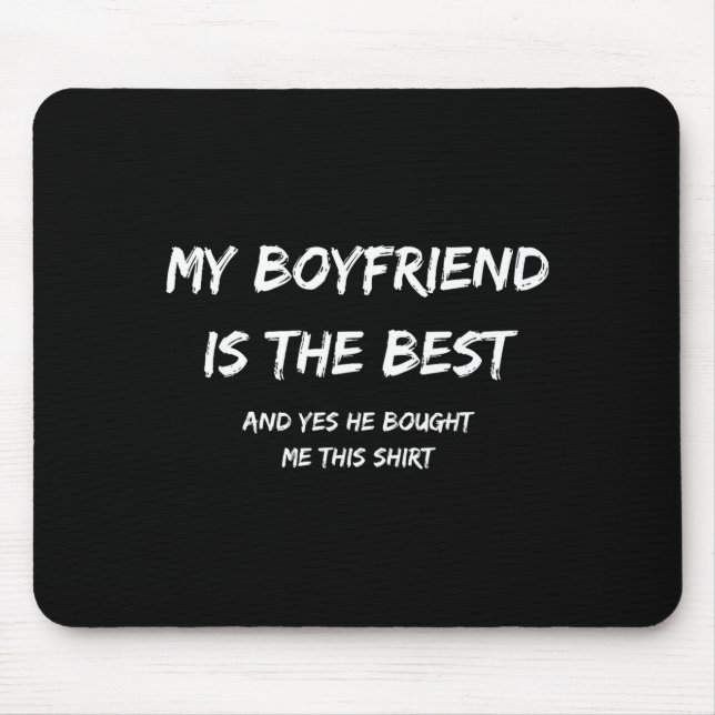 Mousepad My Boyfriend Is The And Yes He Bought Me This  (Frente)