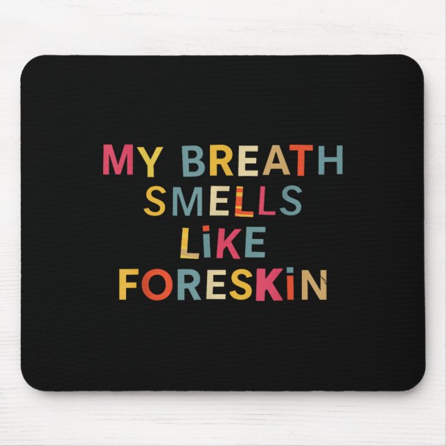 Mousepad My Breath Smells Like Foreskin Funny Adult Humor  (Frente)