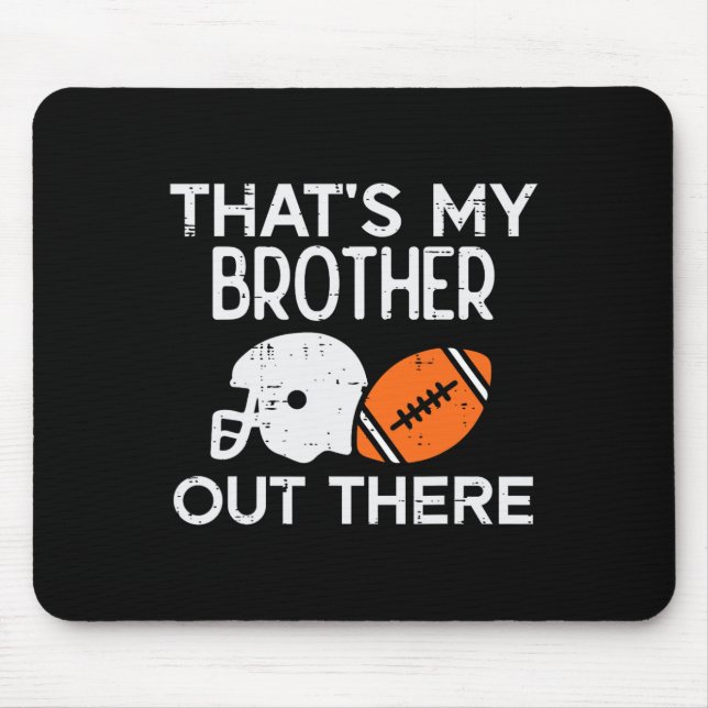 Mousepad My Brother Out There American Football Family Matc (Frente)