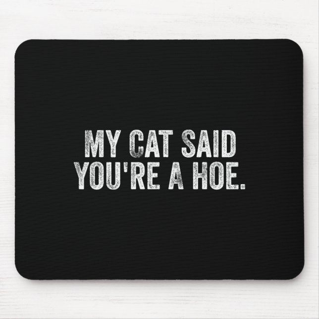Mousepad My Cat Said You're A Cute Ss Cute Ss Funny Quote  (Frente)