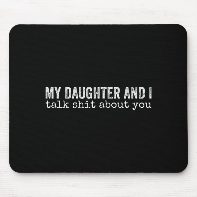Mousepad My Daughter And I Talk About You Funny Matching Da (Frente)