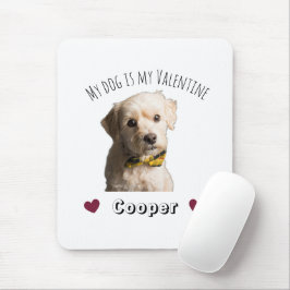 Mousepad My Dog Is My Valentine – Personalized Pet