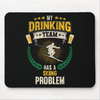 Mousepad My Drinking Team Has A Skiing Problem Funny Skier 