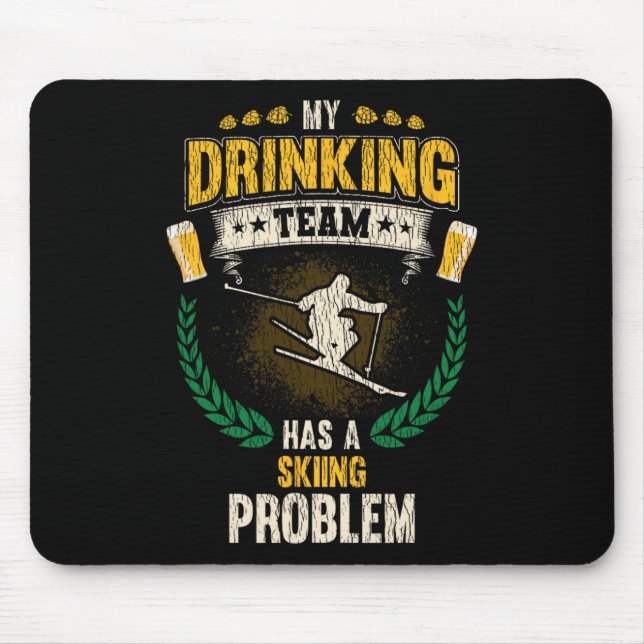 Mousepad My Drinking Team Has A Skiing Problem Funny Skier  (Frente)