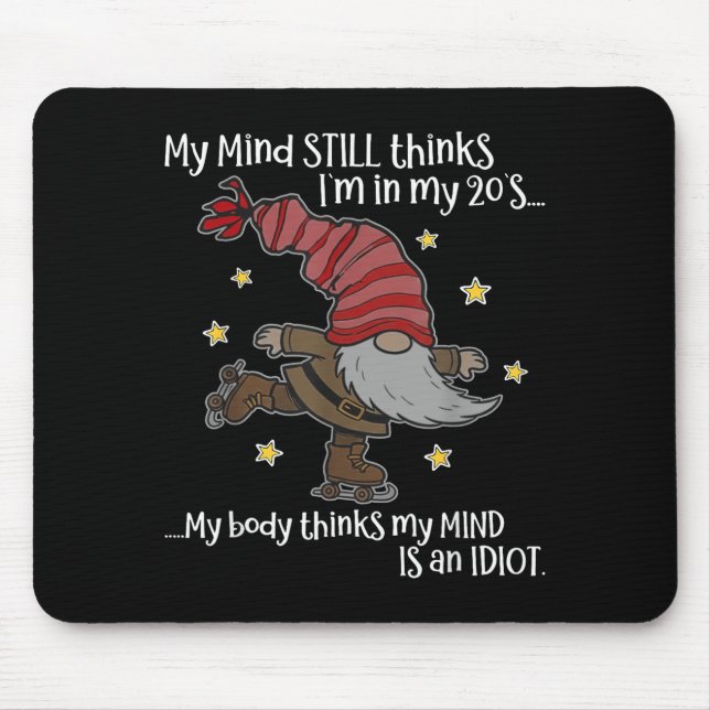 Mousepad My Mind Still Thinks I'm 20's My Body Thinks My Mi (Frente)