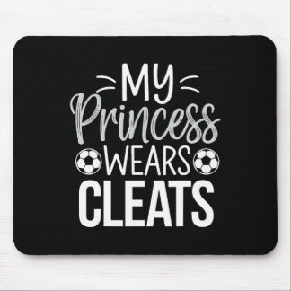 Mousepad My Princess Wears Cleats Soccer Dad 