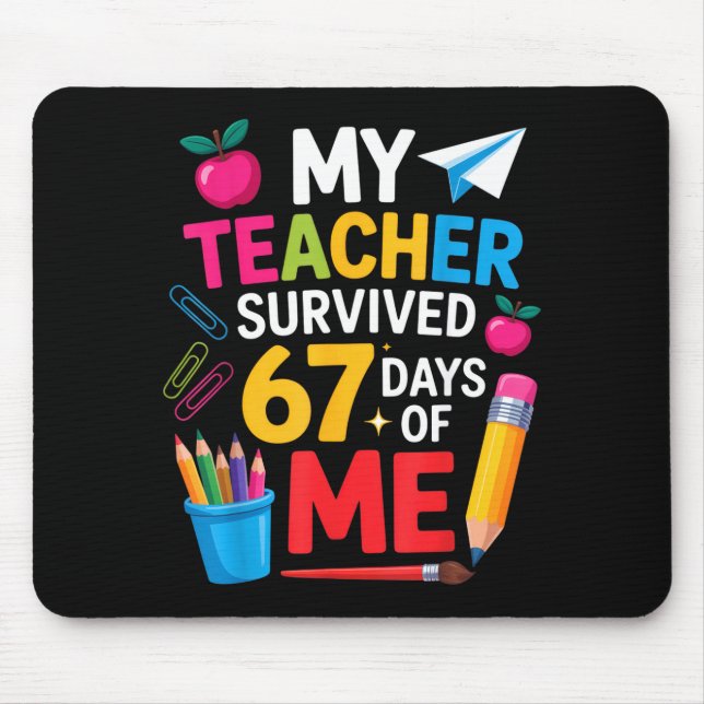 Mousepad My Teacher Survived 67 Days Of Me Funny Teacher Ap (Frente)